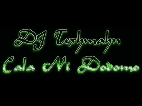 DJ Texmahn -  Cala Ni Dodomo Remix
