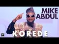 Mike Abdul - Korede (Official Music Video)