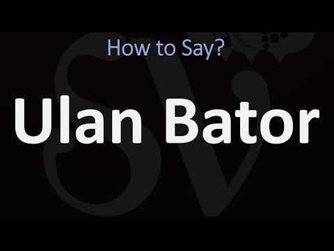 How to Pronounce Ulan Bator? (CORRECTLY)