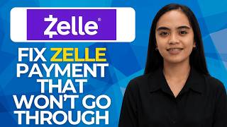 How to Fix a Zelle Payment That Won't Go Through (Fast)