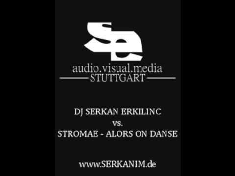 DJ Serkan Erkilinc - Stromae - Alors on Danse Remix www.SERKANIM.de