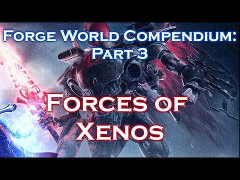 *NEW* Forge World Compendium Part 3 Forces Of The Xenoes REVIEW