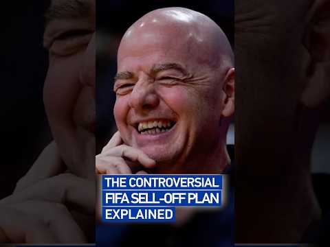 The controversial FIFA sell-off plan – Explained