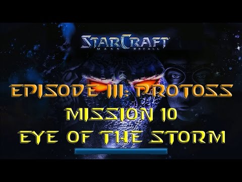 Starcraft Mass Recall - Hard Difficulty - Episode III: Protoss - Mission 10: Eye of the Storm