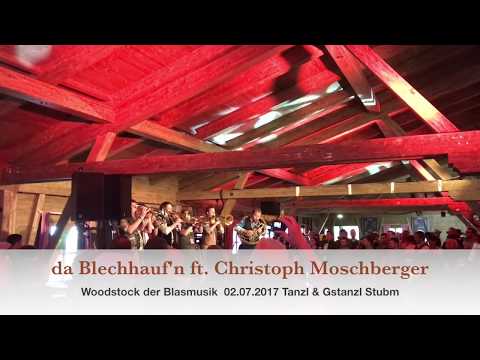 da Blechhauf'n ft. Christoph Moschberger - Woodstock der Blasmusik 2017