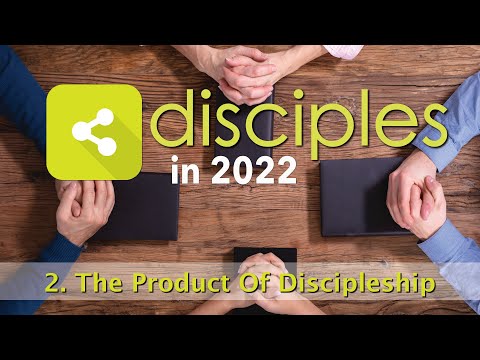Pastor Harley Snode - 2. The Product Of Discipleship - 1-9-22 Sun PM