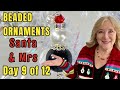 9 Of 12 DAYS Beaded Santa CHRISTMAS ORNAMENTS Or Earrings DIY Beginner Jewelry Making Fun