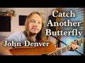Catch Another Butterfly - John Denver (Parker Lanier)