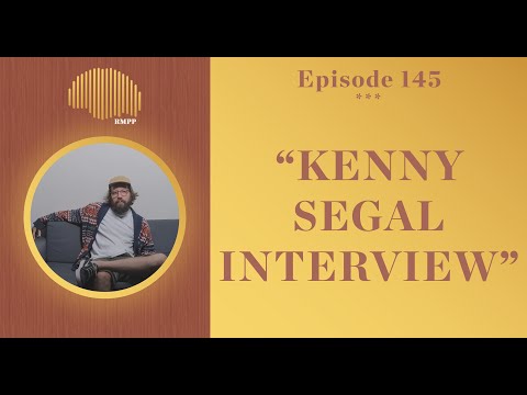 #145 - Kenny Segal INTERVIEW