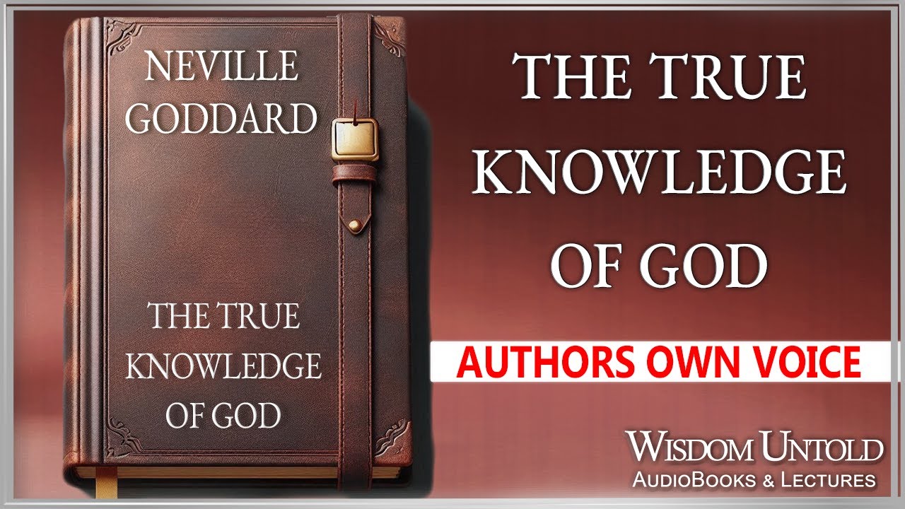 Neville Goddard - The True Knowledge of God - Full Audio Lecture