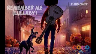 Remember Me (Lullaby)  -  From Pixar&#39;s &quot;Coco&quot;  -  Piano Cover
