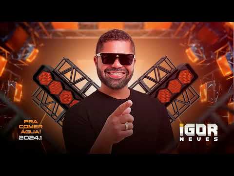 IGOR NEVES - MAIO PRA COMER ÁGUA 2K24 DEIVINHO GRAVAÇÕES