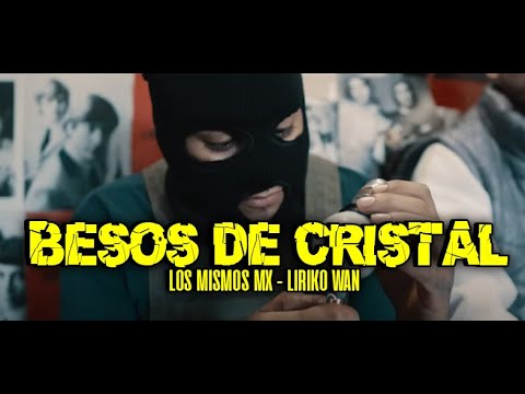 BESOS DE CRISTAL - Los Mismos MX ft. @LirikoWan  (Video Oficial)
