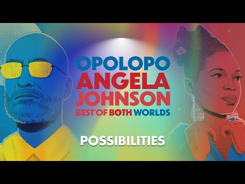 Opolopo & Angela Johnson – Possibilities