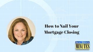 How to Nail Your Mortgage Closing