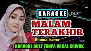 Download lagu MALAM TERAKHIR KARAOKE DUET - RHOMA IRAMA - TANPA VOCAL PRIA / COWOK mp3
