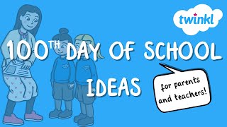 100th Day of School Activities | Ideas for the 100th Day | 100th Day Celebration | Twinkl USA