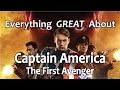 Everything GREAT About Captain America The First Avenger