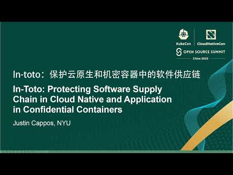 In-Toto: Protecting Software Supply Chain in Cloud Native and Application in Confid... Justin Cappos