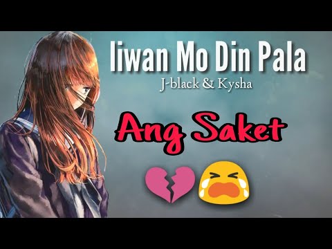 Iiwan Mo Din Pala - J-black & Kysha ( Lyrics Video )