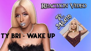 Ty Bri - Wake up (Official Video) Ft. Mulatto Reaction