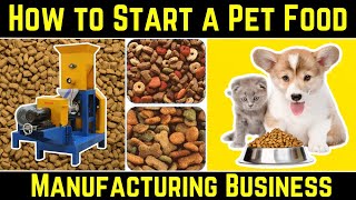 How to Start a Pet Food Manufacturing Business || The Ultimate Guide to Starting a Pet Food Business