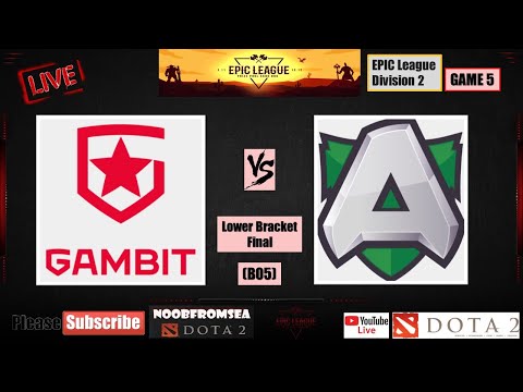GAMBIT vs ALLIANCE - Game 5 | Dota 2 Live | Bo5 | Lower Bracket Final | EPIC League Div. 2