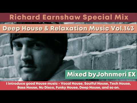 Richard Earnshaw Special Mix / Deep House & Relaxation Music Vol.143