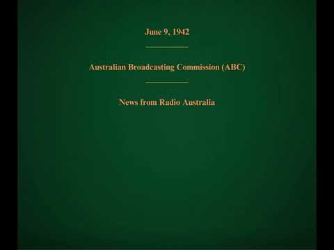 June 9, 1942 - ABC - Radio Australia News