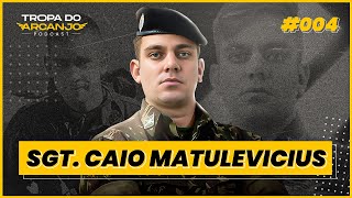 Sgt Caio - Eu Militar  - Ep 004 - Tropa do Arcanjo Podcast