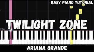 Ariana Grande - Twilight Zone (Easy Piano Tutorial)