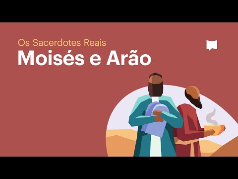 Moisés e Arão - Os Sacerdotes Reais (Episódio 3)