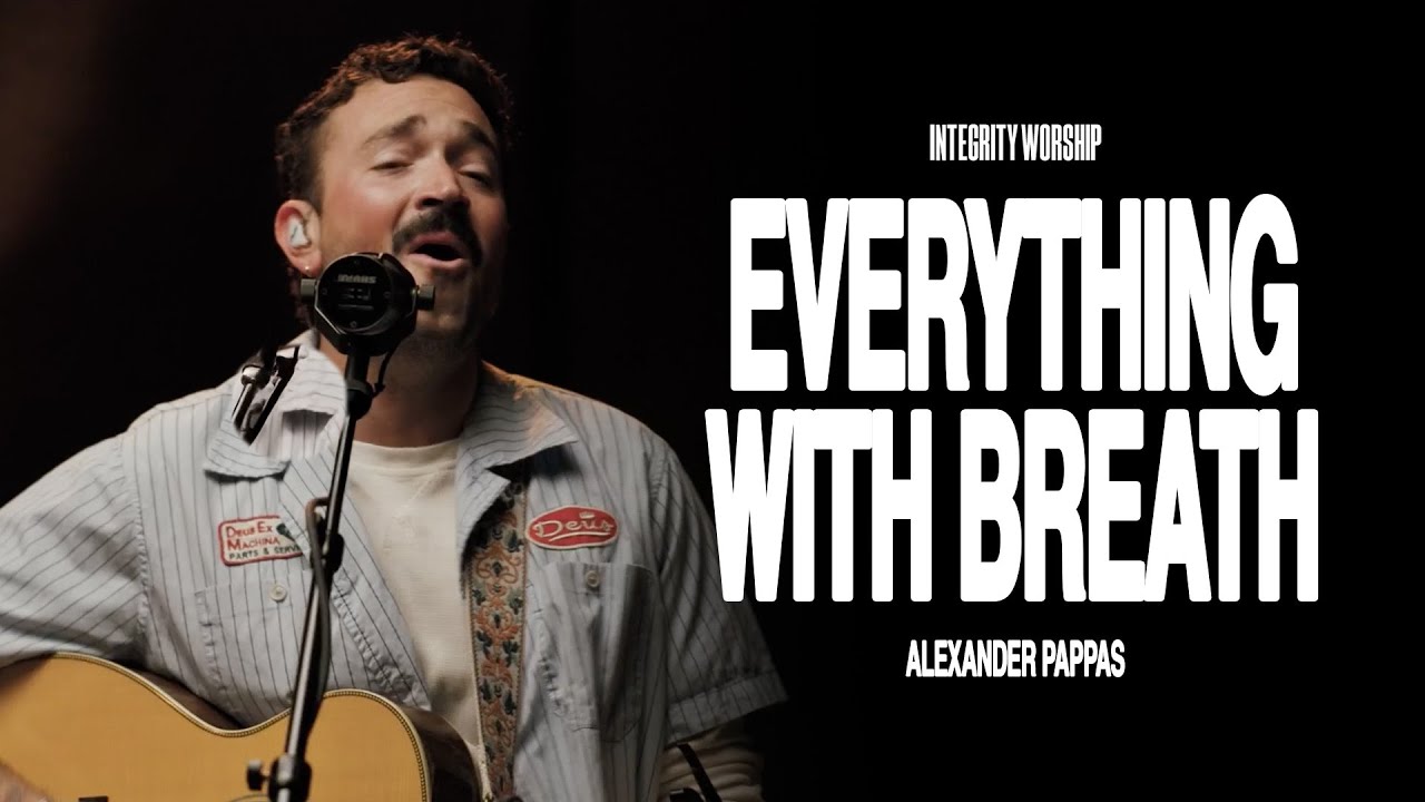 Everything With Breath - Alexander Pappas & Integrity Worship (Acoustic)