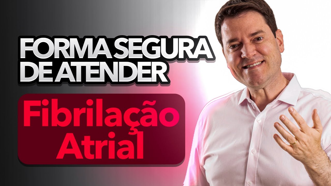 Fibrilação Atrial - Conduta Prática e Segura Para o Dia a Dia