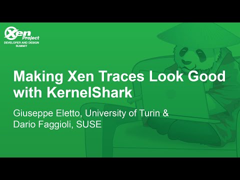 Making Xen Traces Look Good with KernelShark - Giuseppe Eletto, University of Turin & Dario Faggioli