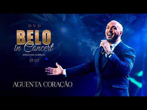 Belo - Aguenta Coração (Ao Vivo) - DVD Belo In Concert - EP02