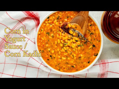 Corn in Yogurt Sauce / Corn Kadhi / Easy, Healthy and Delicious Sweet Corn Kadhi / Corn Curry