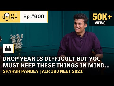 CTwT E606 - NEET 2021 Topper Sparsh Pandey AIR 180 | AIIMS Delhi | 3 Attempt | Dropper success story