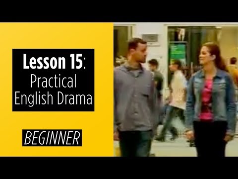 Beginner Levels Lesson 15 Practical English Drama