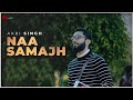 Naa Samajh Official Video - Akki Singh | Kunaal-Rangon | Indie Music Label