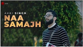 Naa Samajh Official Video - Akki Singh | Kunaal-Rangon | Indie Music Label | Sony Music India
