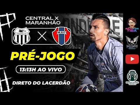 CENTRAL X MARANHÃO | SÉRIE D DO BRASILEIRÃO 2025 | PRÉ-JOGO AO VIVO