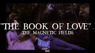 THE MAGNETIC FIELDS: THE BOOK OF LOVE (Sub. Español/ Lyrics)