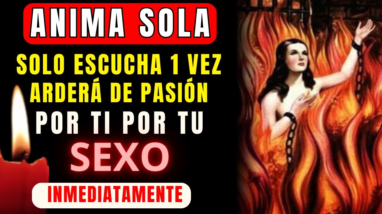 ❤️ORACIÓN AL ÁNIMA SOLA PARA DESPERTAR DESEO APASIONADO Y QUE SÓLO QUIERA ESTAR CONMIGO HOY🔥