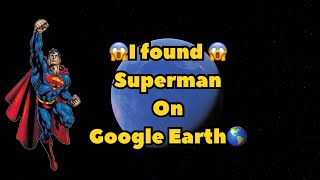 😳 superman on google map and Google Earth #googleearth #findearth #superman #viralvideo