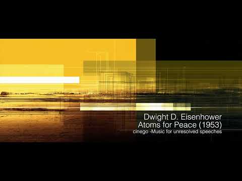 Dwight D. Eisenhower — Atoms for Peace (1953)  / cinego -Music for unresolved speeches