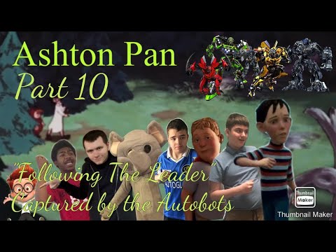 “Ashton Pan” Part 10 - “Following The Leader”/Captured by the Autobots