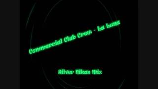 Commercial Club Crew - La Luna (Silver Nikan Mix)