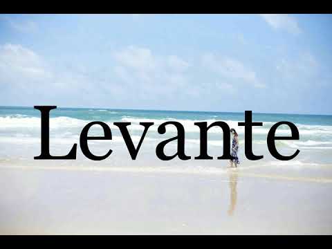 How To Pronounce Levante🌈🌈🌈🌈🌈🌈Pronunciation Of Levante