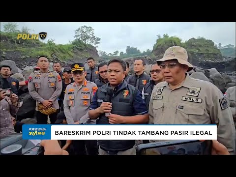 BARESKRIM POLRI TINDAK TAMBANG PASIR ILEGAL DI KAWASAN TAMAN NASIONAL GUNUNG MERAPI